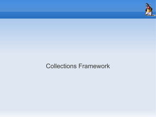 Collections Framework
 