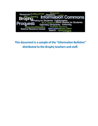 This document is a sample of the “Information Bulletins”
      distributed to the Brophy teachers and staff.
 