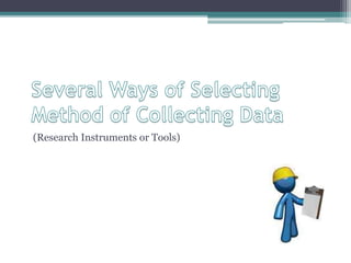 (Research Instruments or Tools)
 