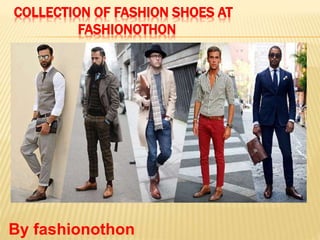 COLLECTION OF FASHION SHOES AT
FASHIONOTHON
By fashionothon
 
