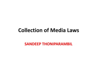 Collection of Media Laws
SANDEEP THONIPARAMBIL
 