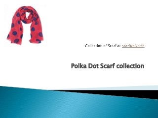 Polka Dot Scarf collection
 