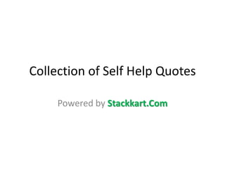 Collection of Self Help Quotes

     Powered by Stackkart.Com
 