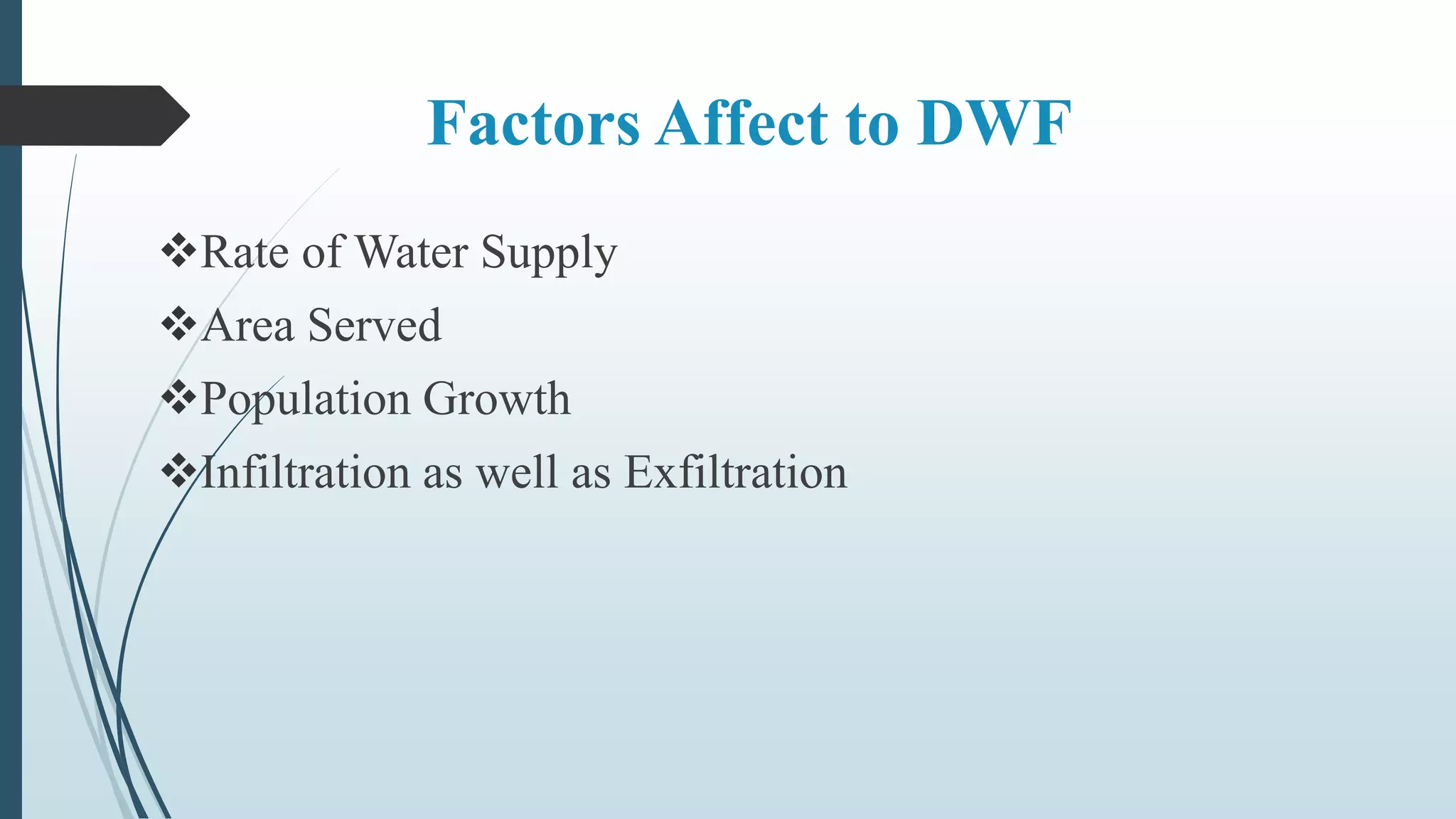 Factors Affect to DWF
Rate of Water Supply
Area Served
Population Growth
Infiltration as well as Exfiltration
 