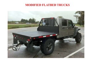 MODIFIED FLATBED TRUCKS
 