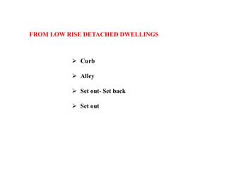 FROM LOW RISE DETACHED DWELLINGS
 Curb
 Alley
 Set out- Set back
 Set out
 