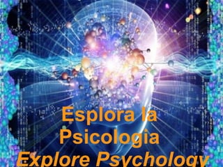 Esplora la
Psicologia
Explore Psychology
 