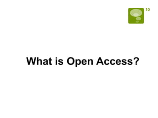 10




What is Open Access?
 