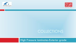 COLLECTIONS
High Pressure laminates-Exterior grade
 