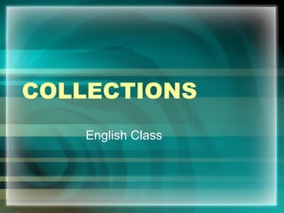 COLLECTIONS
English Class
 