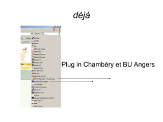 déjà Plug in Chambéry et BU Angers 