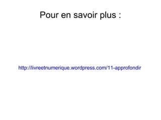Pour en savoir plus : http://livreetnumerique.wordpress.com/11-approfondir   