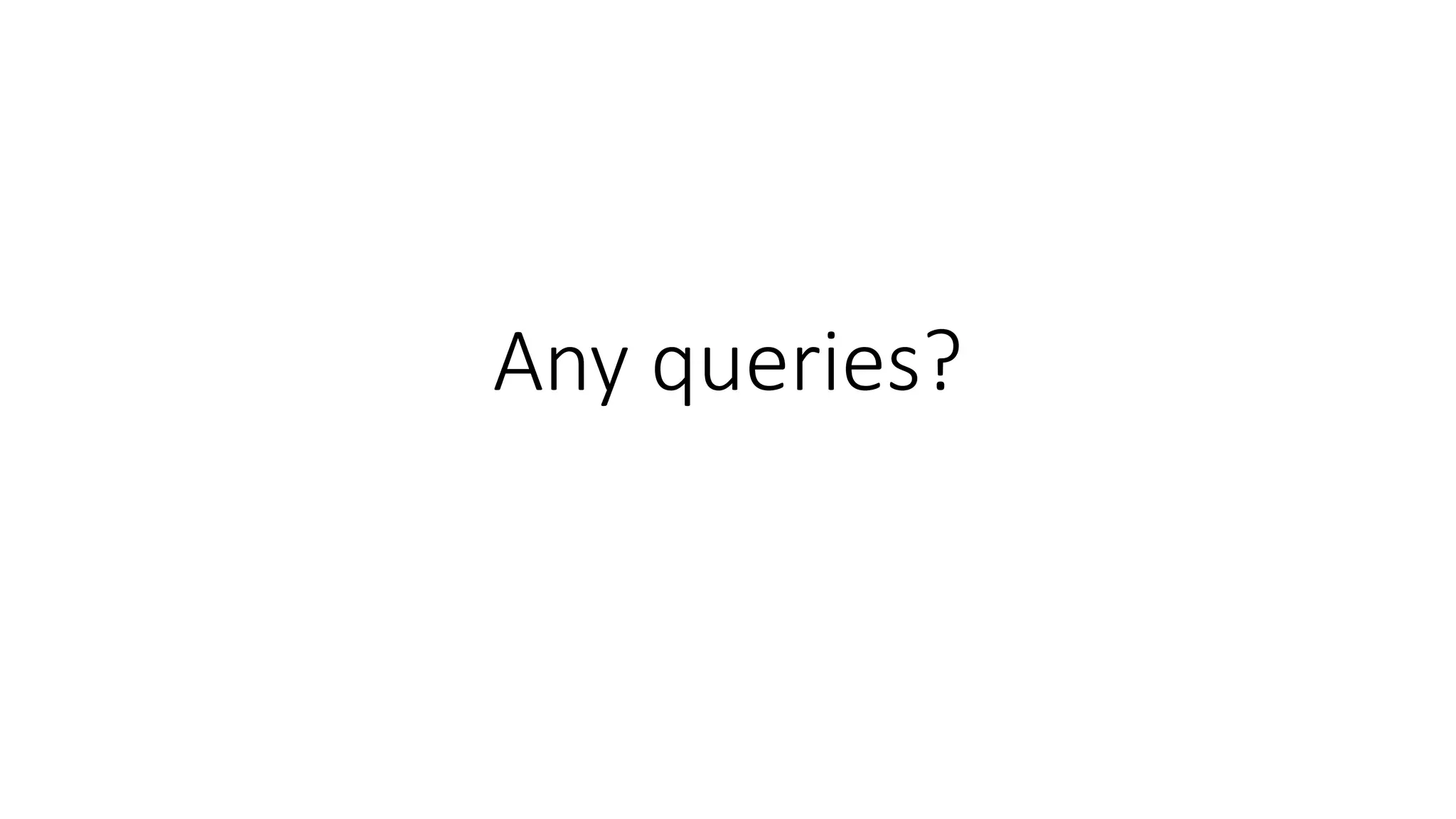 Any queries?
 