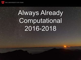 Always Already
Computational
2016-2018
 