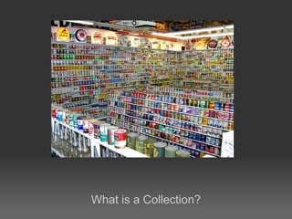 What is a Collection?
 