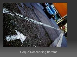 Deque Descending Iterator
 