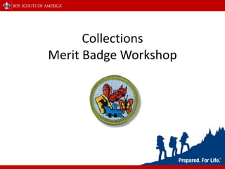 Collections
Merit Badge Workshop
 