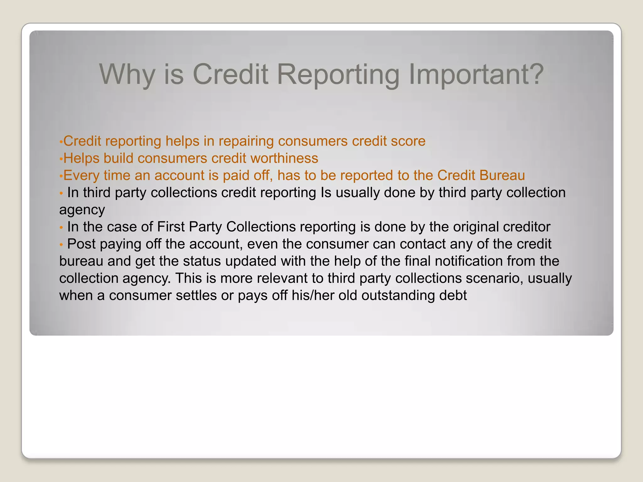 Why is Credit Reporting Important?Credit reporting helps in repairing consumers credit score