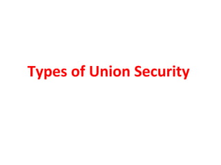Types of Union Security
 
