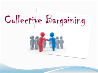 Collective Bargaining
 