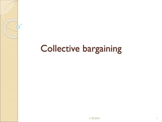 1/18/2024 1
Collective bargaining
 