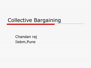 Collective Bargaining Chandan raj Iiebm,Pune 