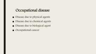 Occupational disease
■ Disease due to physical agents
■ Disease due to chemical agents
■ Disease due to biological agent
■ Occupational cancer
 