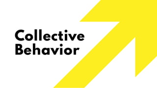 Collective
Behavior
 