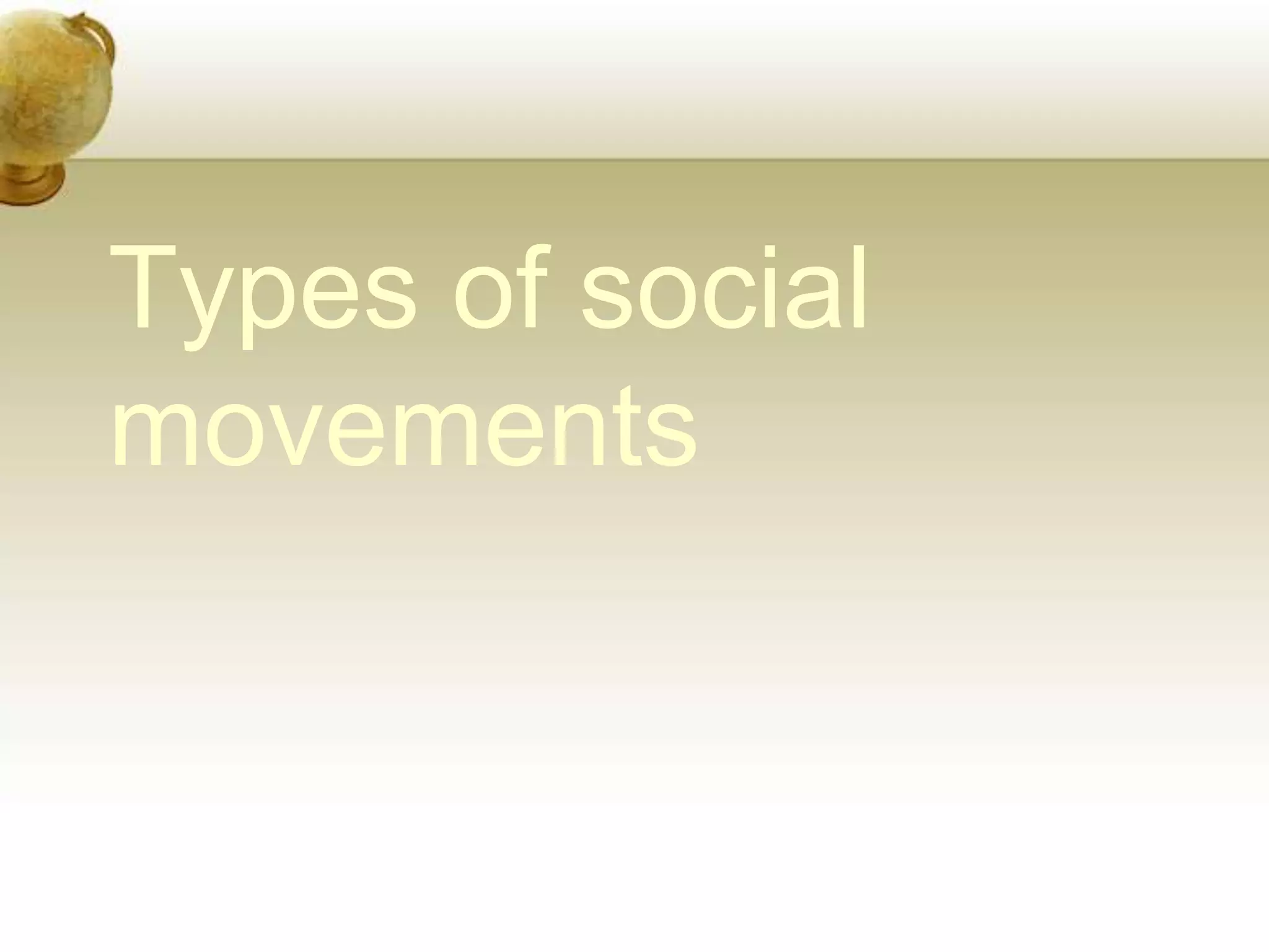 Types of social
movements
 