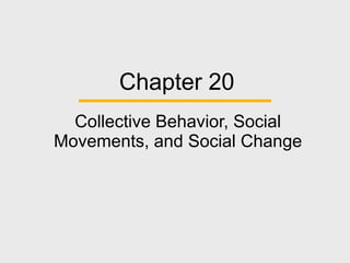 Chapter 20 Collective Behavior, Social Movements, and Social Change 