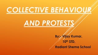 COLLECTIVE BEHAVIOUR
AND PROTESTS
 