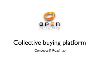 c o n s u l t i n g
Collective buying platform
Concepts & Roadmap
 