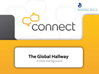 The Global Hallway
   A little background
 