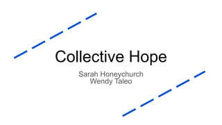 Collective Hope
Sarah Honeychurch
Wendy Taleo
 