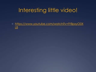 Interesting little video!
 https://www.youtube.com/watch?v=fY8pxyO0X
L8
 