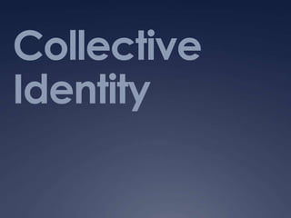 Collective
Identity
 