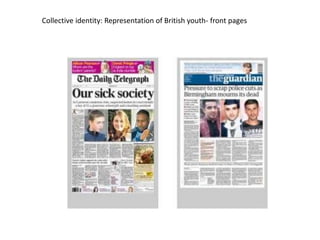Collective identity: Representation of British youth- front pages

 