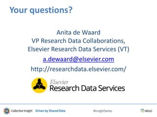 Your questions?
Anita de Waard
VP Research Data Collaborations,
Elsevier Research Data Services (VT)
a.dewaard@elsevier.com
http://researchdata.elsevier.com/
 