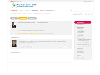 Wissenswertes
Sie befinden sich hier: ->Fragen-> Wo sucht Ihr nach Recruitment 2.0 Praxis Beispielen?
Antworten (1)
Kommentare (0)
Wo sucht Ihr nach Recruitment 2.0 Praxis Beispielen?
von Karl Witten (10.03.2010) Laufzeit 14 Tagen (4.04.10)
>>merken >>versenden >>Ideen Aufruf formulieren >>Experten vorschlagen
angesehen (4)
Beobachter(10)
• Peter Karl
• Frank Niesbaum
• Karin Weber
• Frank Sturtz
• Heike Zeller
• Peter Wies
Ähnliche Fragen:
• Wer kennt Unternehmen die
erfolgreich Recruiting 2.0
einsetzen? (02.12.2009)
• Interner Ansprechpartner zu
Recruiting 2.0? (12.11.2009)
Experten (3)
• Klaus Peter
• Karl Witten
• Heinz Krimmel
Ideen (2)
Prognosen (1)
Am besten Du schaust mal unter www.xxxx.de nach. Dort findest Du eigentlich alle
wesentlichen Informationen.
von Karl Witten (10.03.2010) wertvoll
*****
Zurück Beschreibung Diskussion (0)
Übersicht I Fragen I Ideen I Prognosen I Aufrufe I MeinBereich I
 