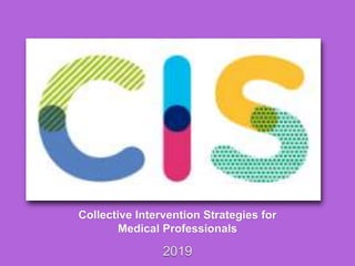 Collective Intervention Strategies for
Medical Professionals
2019
 