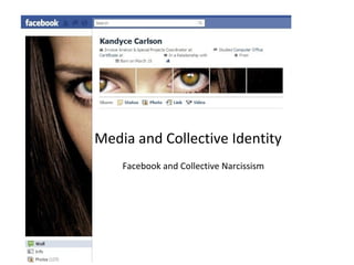Media and Collective Identity
    Facebook and Collective Narcissism
 