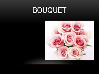 BOUQUET
 