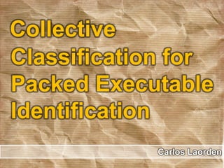 Collective Classification for Packed Executable Identification - CEAS 2011