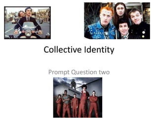 Collective Identity

 Prompt Question two
 
