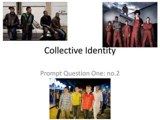 Collective Identity

Prompt Question One: no.2
 