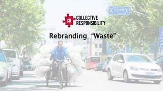 Rebranding “Waste”
 