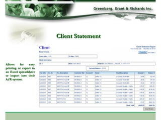 Client Statement  Allows for easy printing or export to an Excel spreadsheet or import into their A/R system. Client 