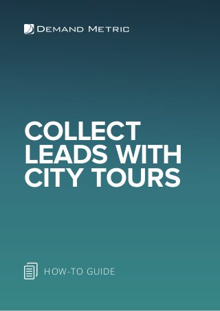 COLLECT
LEADS WITH
CITY TOURS
HOW-TO GUIDE
 
