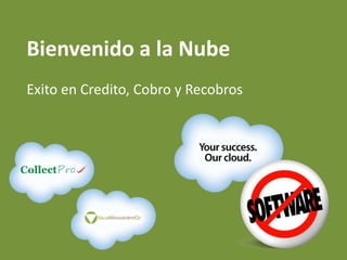 Bienvenido a la Nube Exito en Credito, Cobro y Recobros 