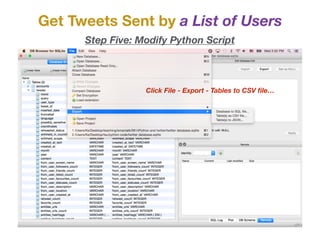 Get Tweets Sent by a List of Users
Step Five: Modify Python Script
Click File - Export - Tables to CSV ﬁle…
 